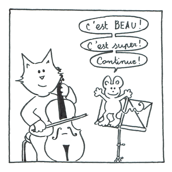 Vignette de bande dessinée : un personnage chat jouer du violoncelle, une petite souris sur le pupitre lui dit "c'est beau, c'est super, continue!"